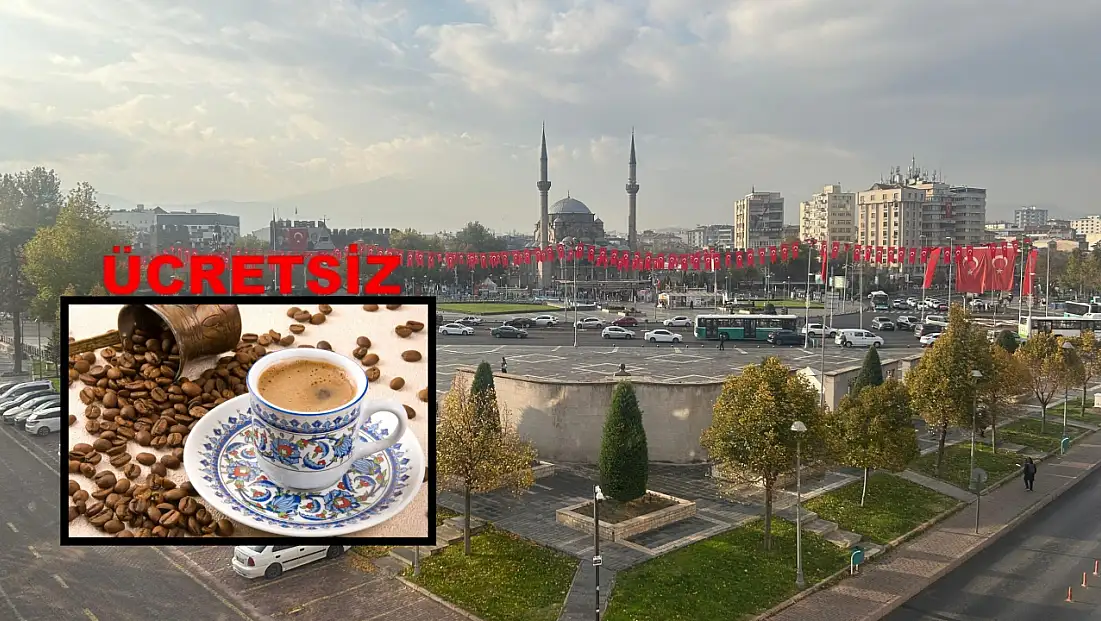 Kayseri’de 5 Aralık Cuma günü ücretsiz kahve dağıtılacak!