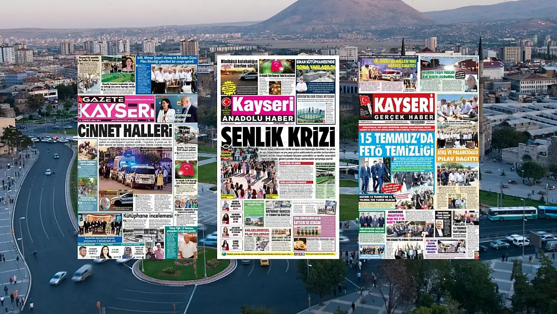 Kayseri yerel gazeteleri 14 Temmuz sabahına hangi manşetlerle çıktı?