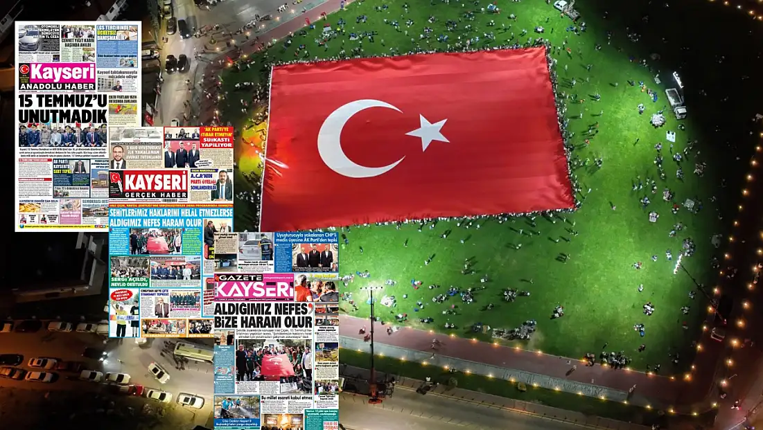 Kayseri yerel gazeteleri 16 Temmuz sabahına hangi manşetlerle çıktı?