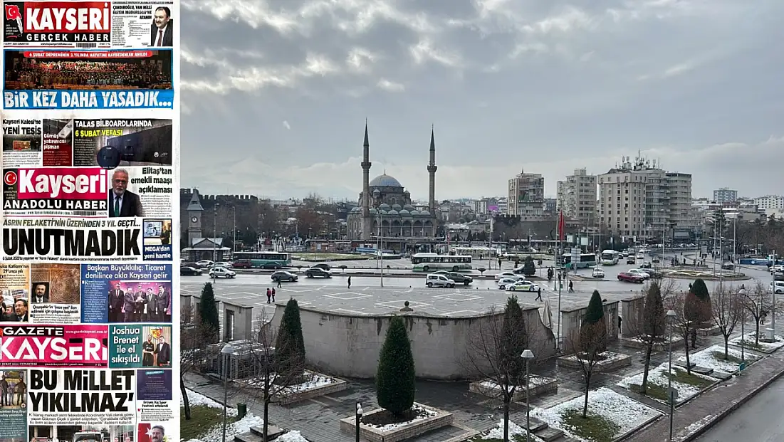 Kayseri yerel gazeteleri 7 Şubat sabahına hangi manşetlerle çıktı?