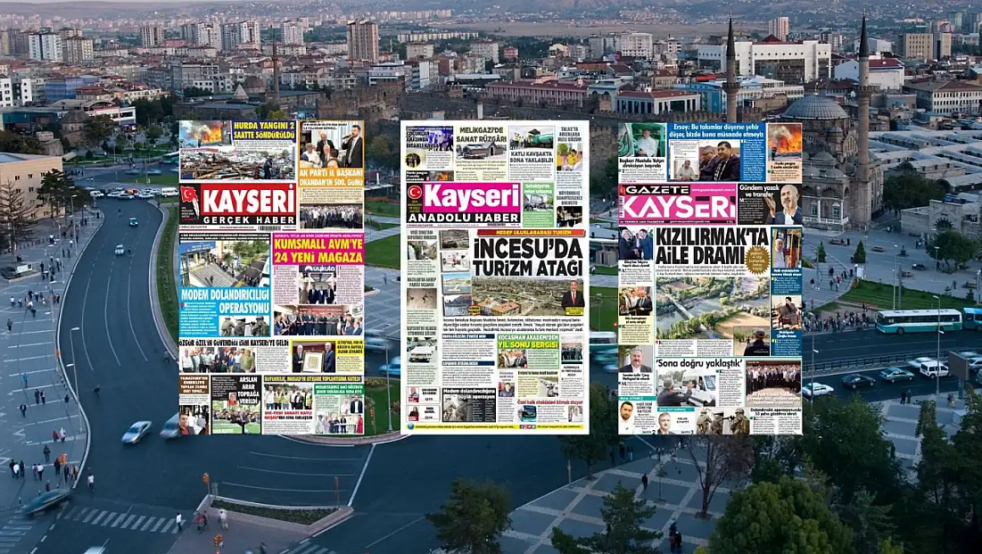 Kayseri yerel gazetelerinden öne çıkan manşetler! (6 Temmuz 2026)