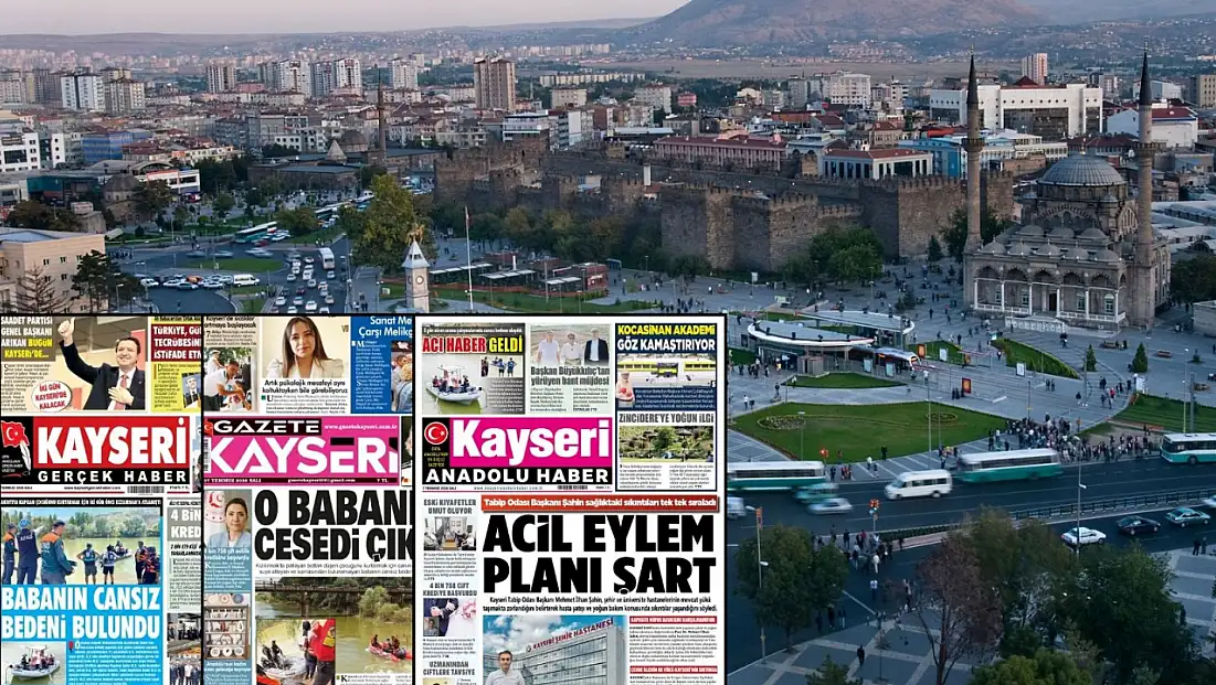 Kayseri yerel gazetelerinden öne çıkan manşetler! (7 Temmuz 2026)