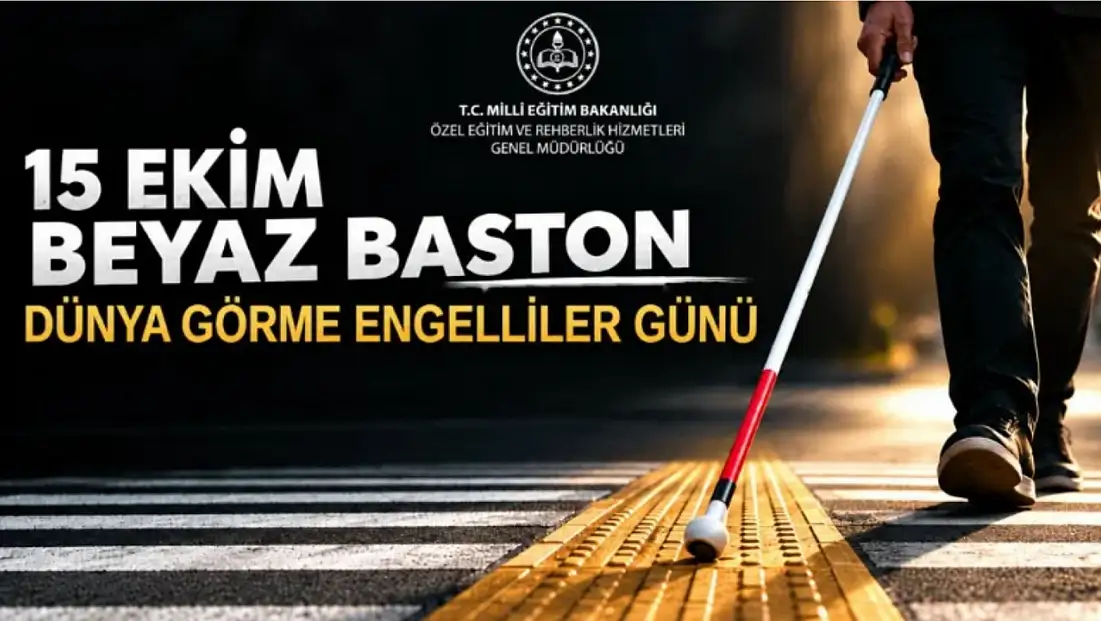 MEB’den 15 Ekim Beyaz Baston Dünya Görme Engelliler Günü mesajı!