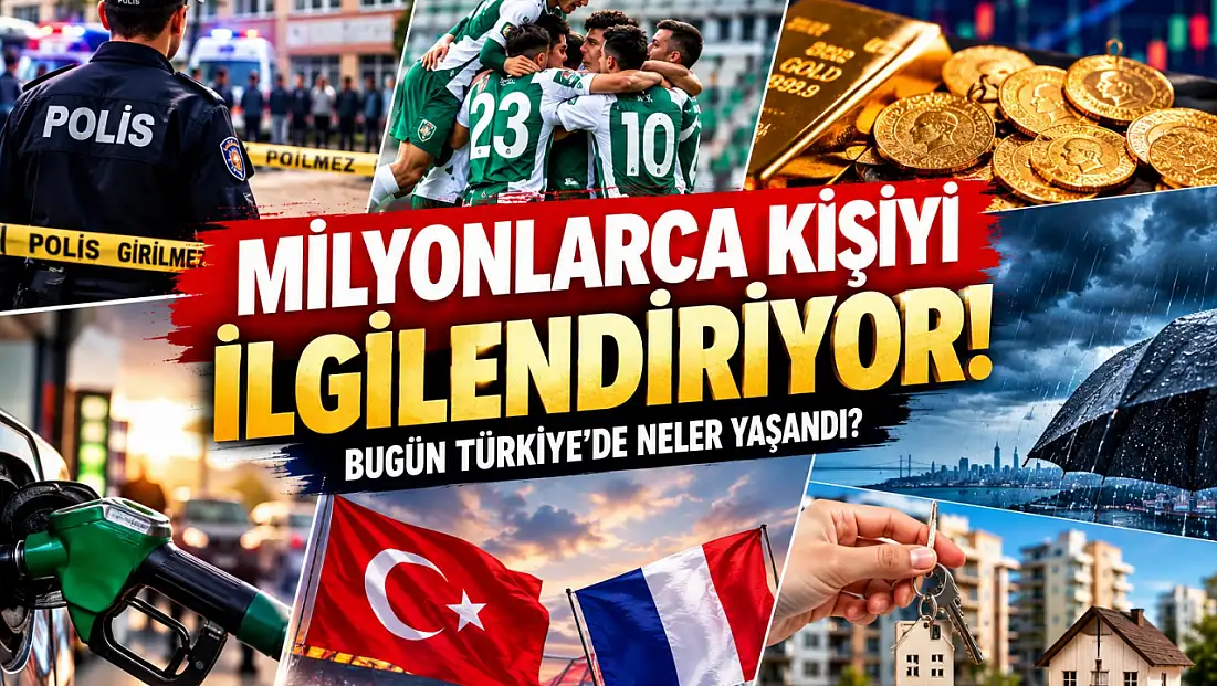 Milyonlarca kişiyi ilgilendiriyor! Bugün Türkiye’de neler yaşandı?