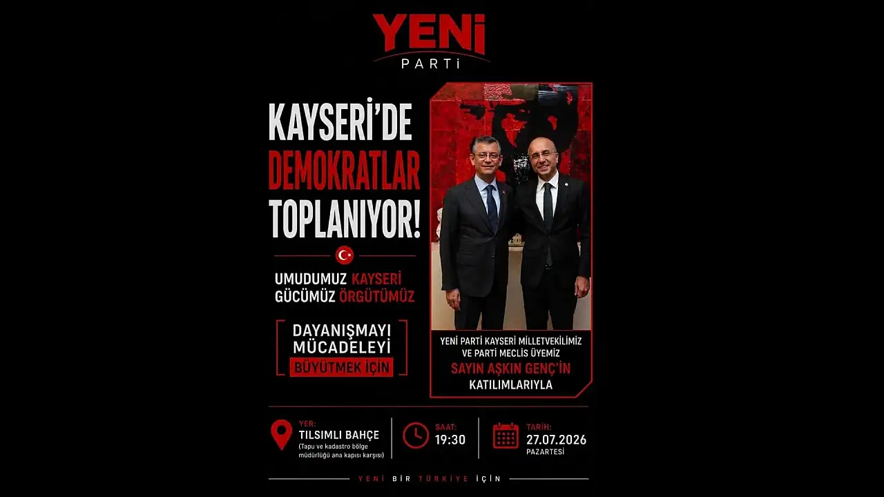 Kayseri'de YENİ Parti ilk kez sahaya iniyor! İlk buluşma için tarih verildi
