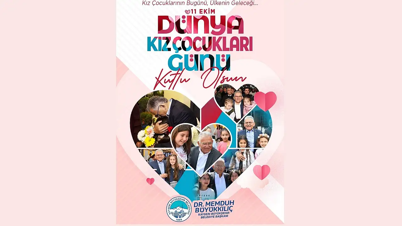 Büyükkılıç'tan Dünya Kız Çocukları Günü mesajı!