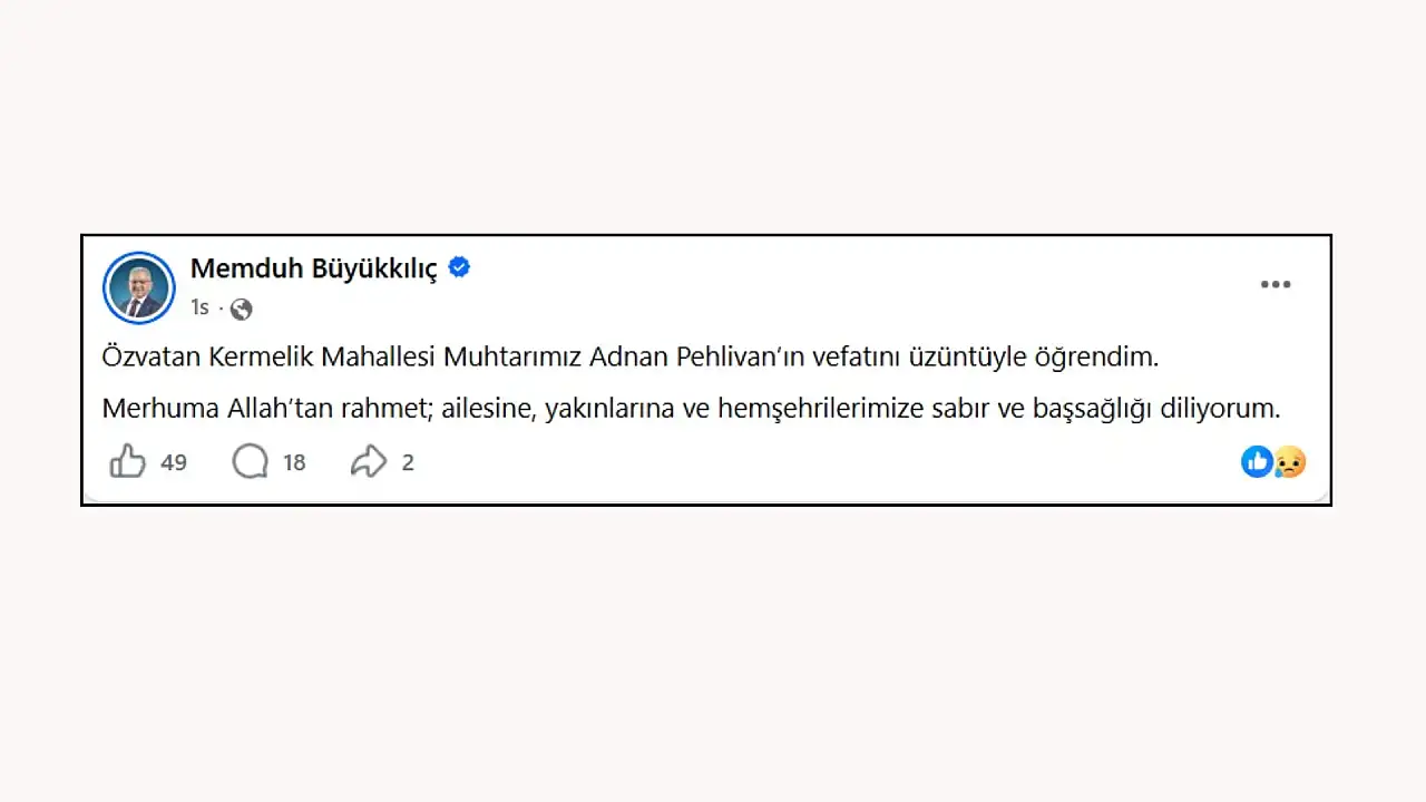 Başkan Büyükkılıç duyurdu: Kermelik Mahalle Muhtarı yaşamını yitirdi!