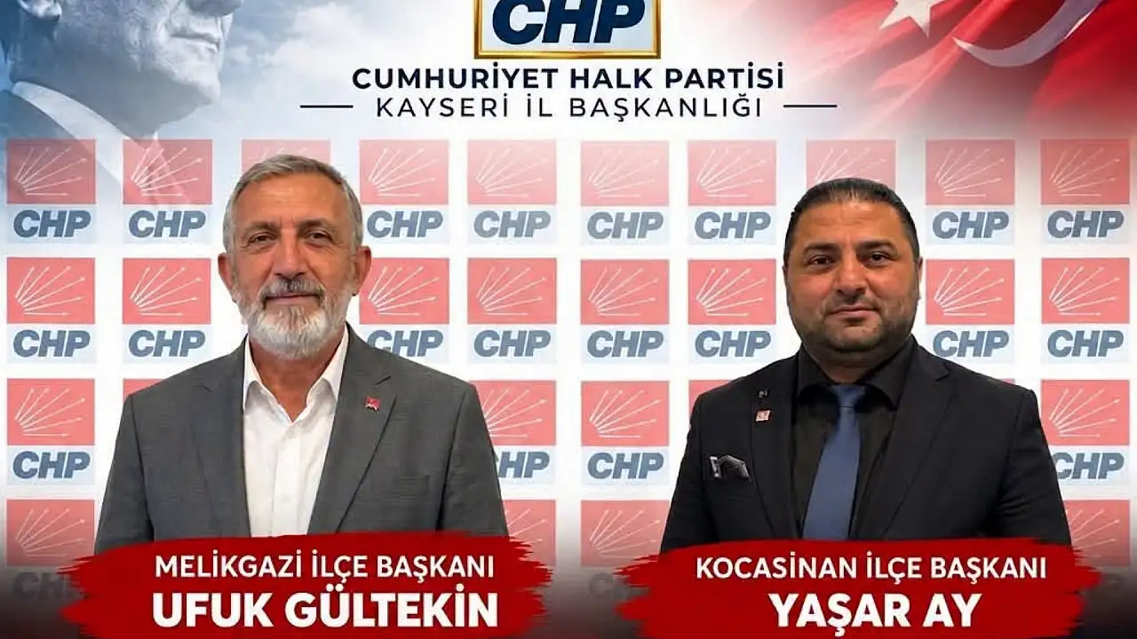 CHP Kayseri'de iki başkan görevden alındı! Yerlerine kimler geldi?