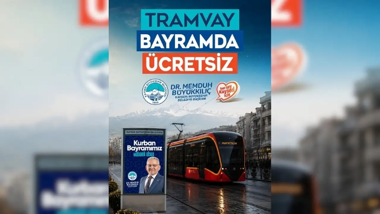 Kayseri'de bayram müjdesi: Tramvaylar ücretsiz olacak