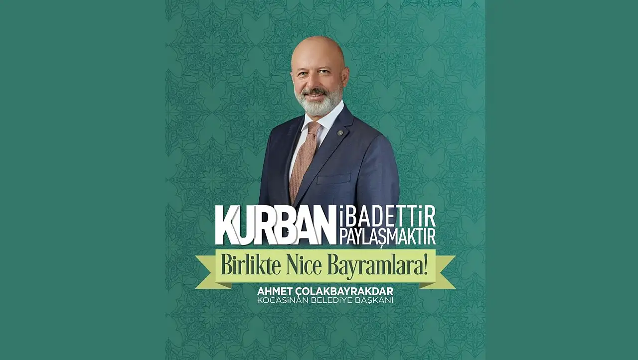Başkan Çolakbayrakdar'ın Kurban Bayramı mesajı...