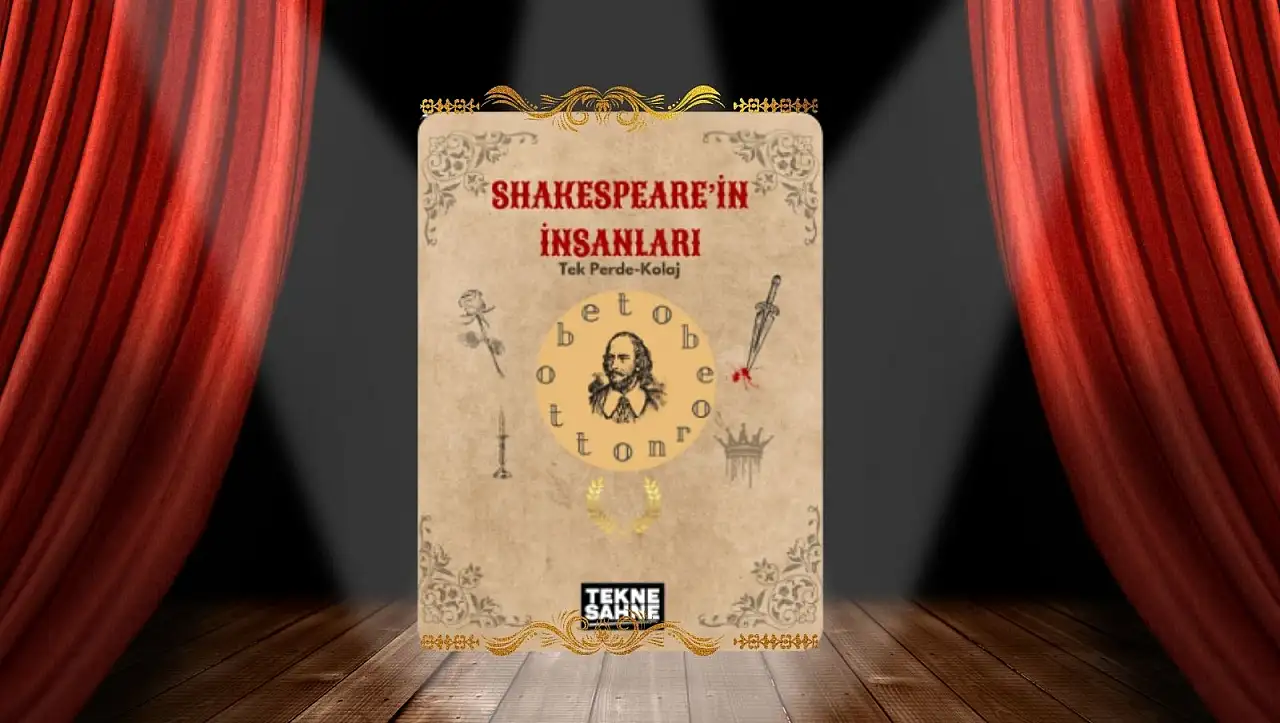Shakespeare'in İnsanları 10 Temmuz'da Tekne Sahne Kültür Merkezi'nde İzleyiciyle Buluşuyor