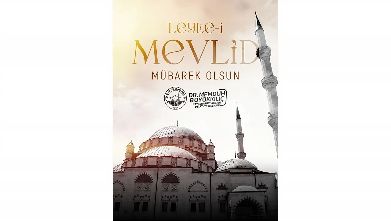 Başkan Büyükkılıç'tan Mevlid Kandili mesajı: 'Tüm insanlığa huzur ve esenlik getirmesini diliyorum'