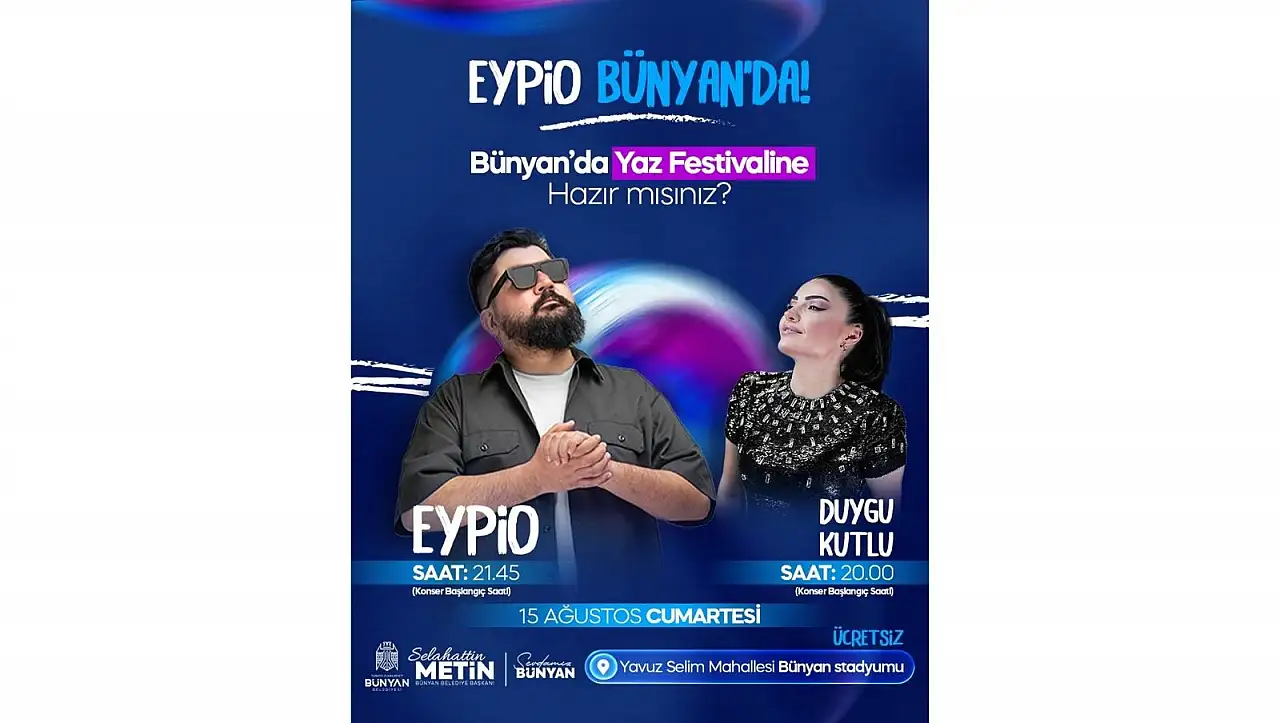 Bünyan Yaz Festivali başlıyor: Ünlü sanatçı Eypio geliyor!