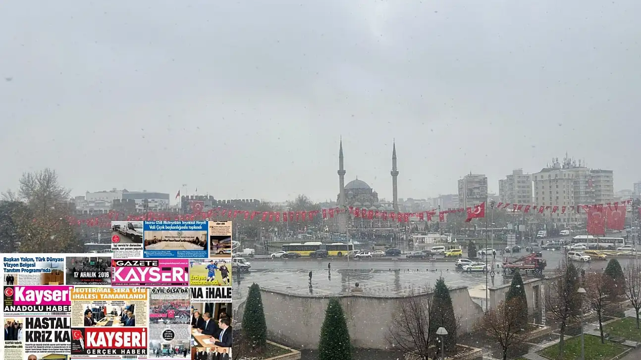 Kayseri gazetelerinde 17 Aralık'ta hangi başlıklar gündem oldu?