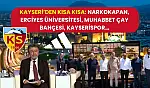 Kayseri'den Kısa Kısa: Narkokapan, Erciyes Üniversitesi, Muhabbet Çay Bahçesi, Kayserispor…