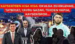 Kayseri'den Kısa Kısa: Okulda Zehirlenme, Tatbikat, Yavru Sazan, Tekden Yapım, Kayserispor…
