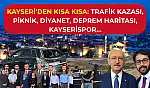 Kayseri'den Kısa Kısa: Trafik Kazası, Piknik, Diyanet, Deprem Haritası, Kayserispor…