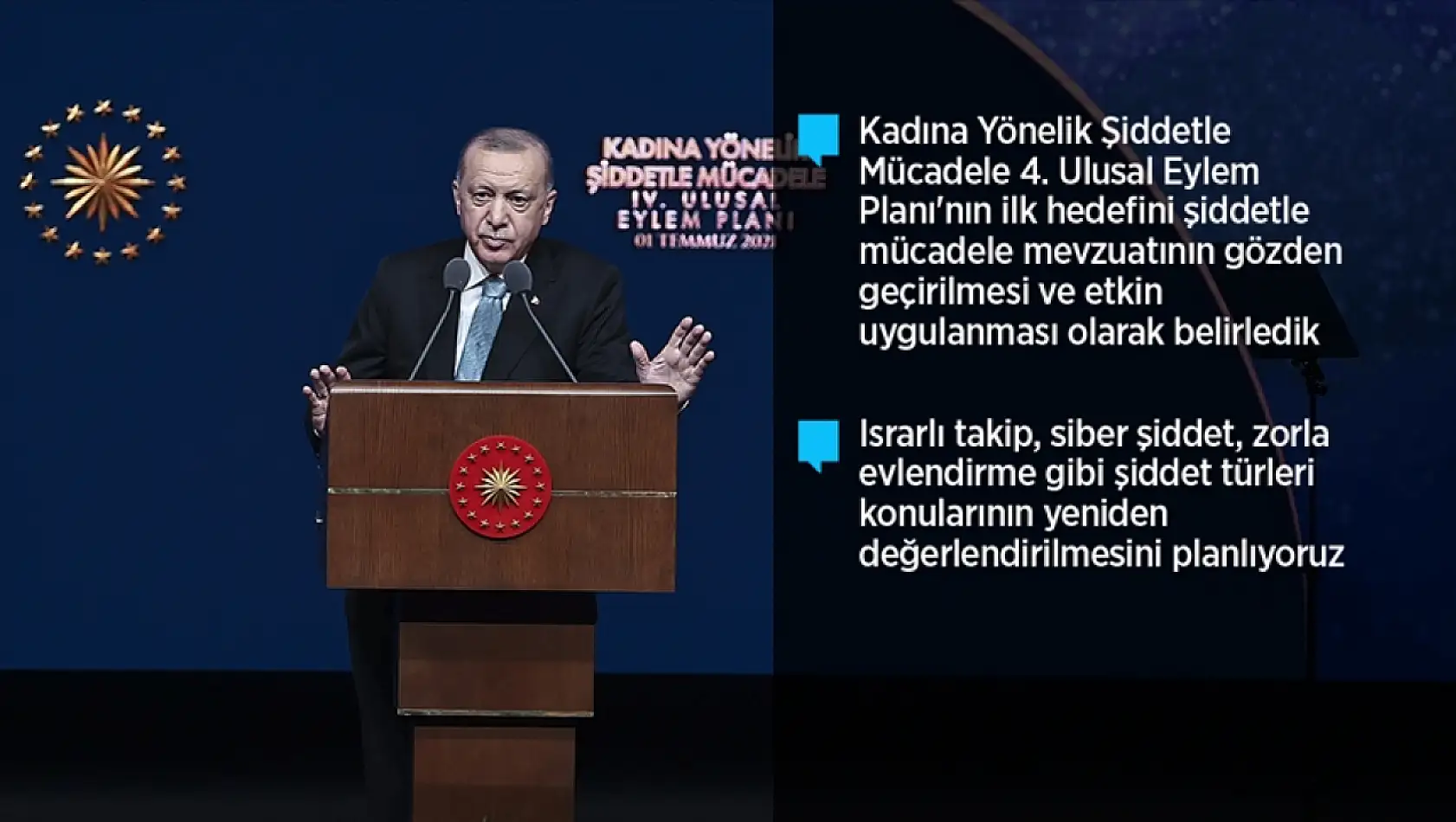 Cumhurbaşkanı Erdoğan: Devlet olarak kadına yönelik şiddetle mücadeleyi temel politikamız haline getirdik.