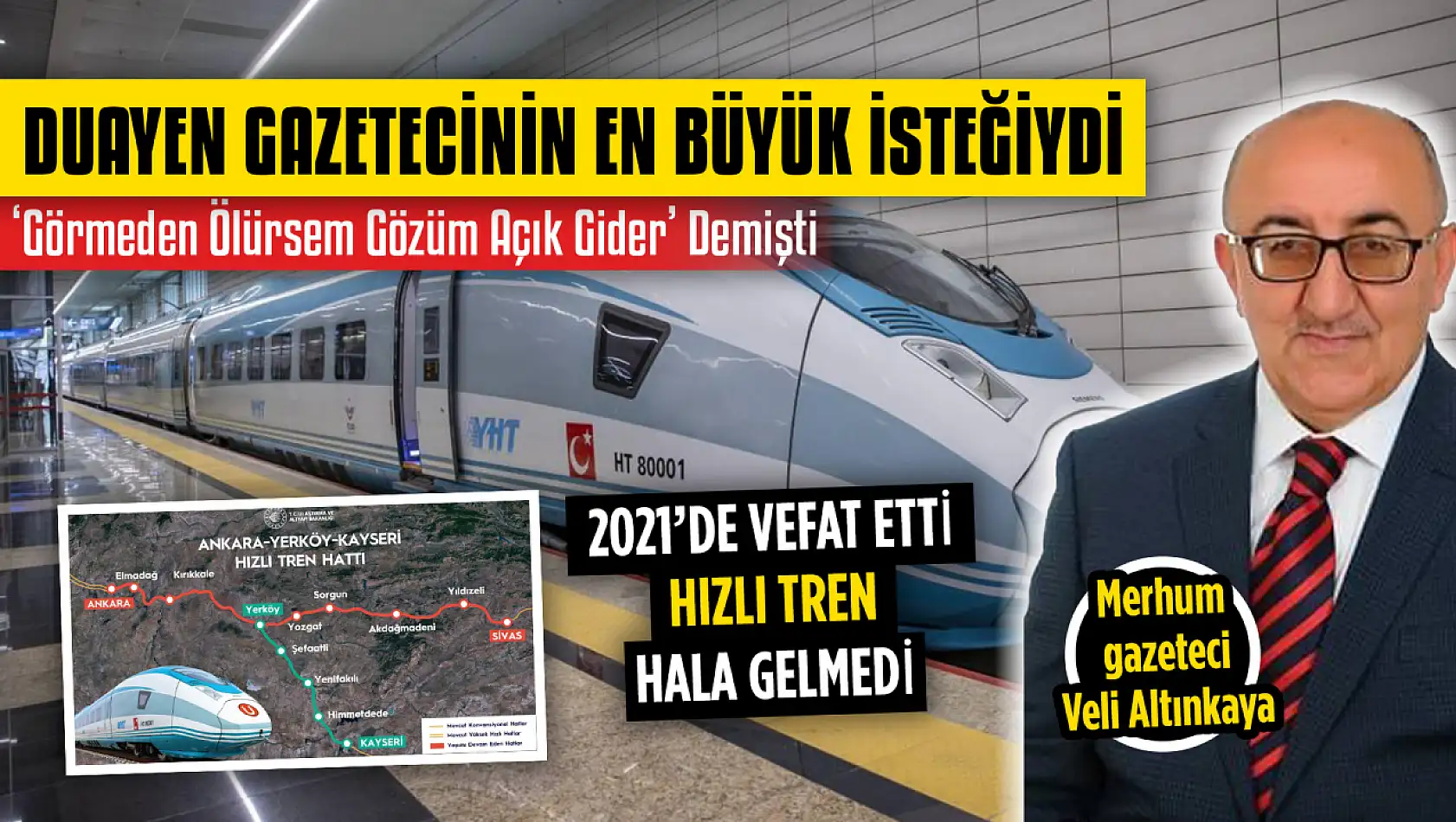 Görmeden Ölürsem Gözüm Açık Gider Demişti, Göremedi… - Bir Hızlı Tren Hikâyesi