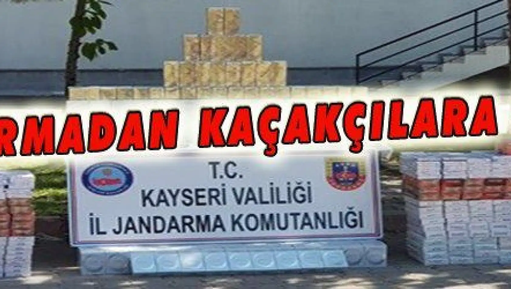 JANDARMADAN KAÇAKÇILARA DARBE