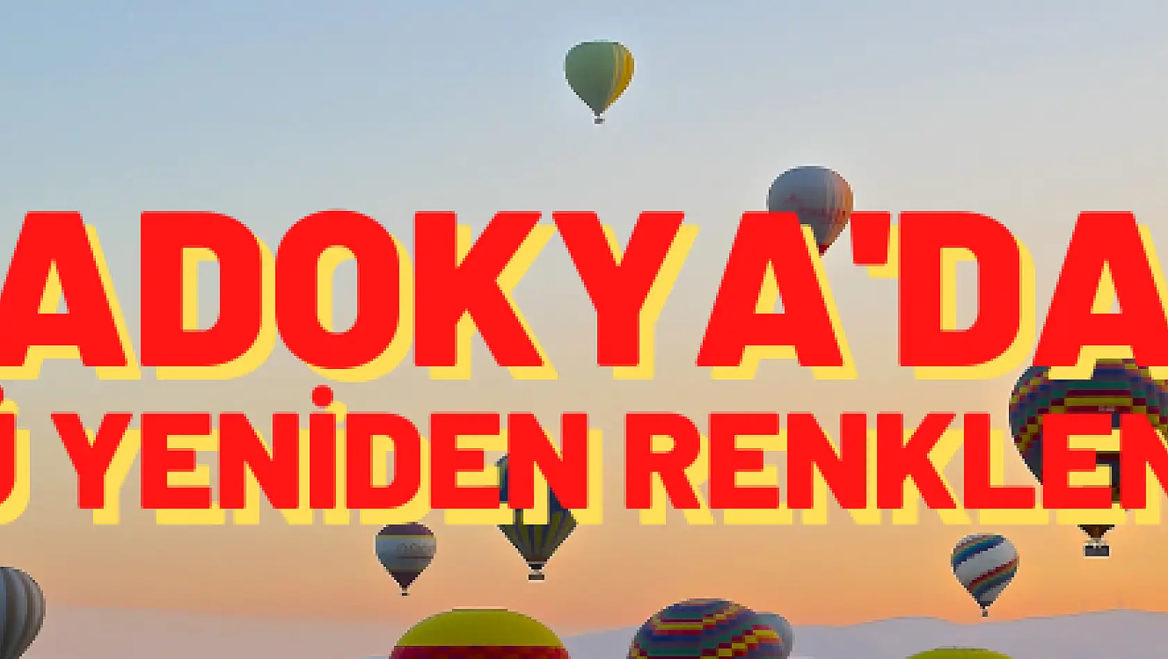 Kapadokya'da gökyüzü yeniden renklendi