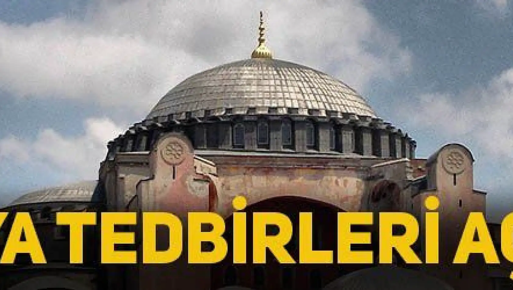  ' 'Ayasofya-i Kebir Cami-i şerifi açılış programı ' ' tedbirlerini açıkladı