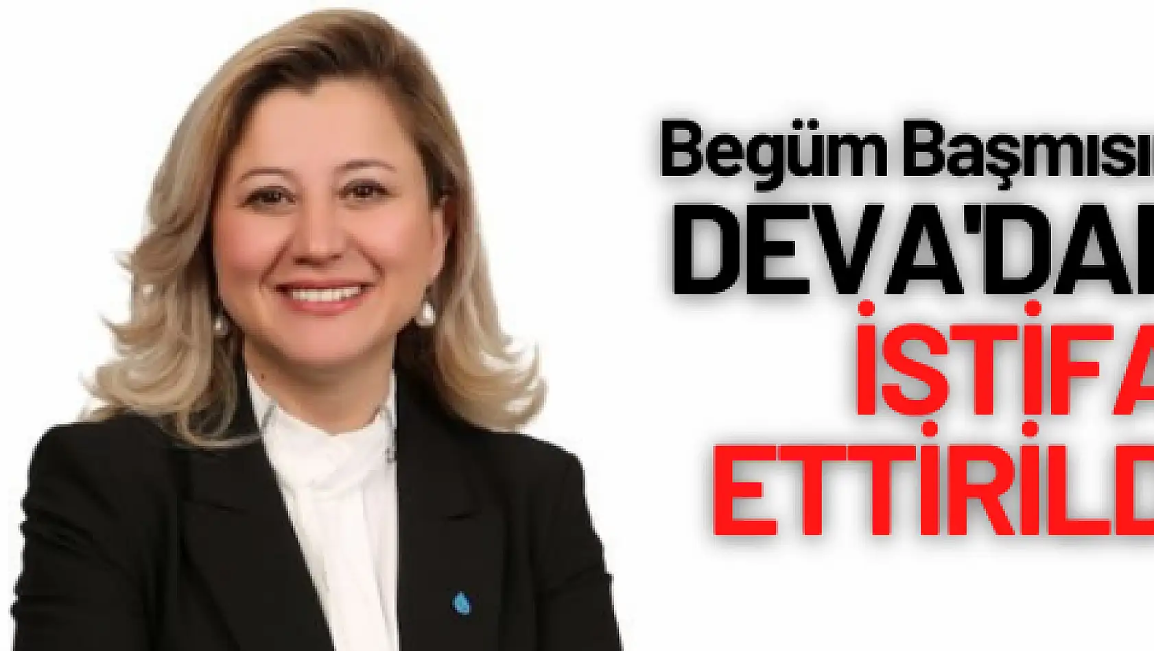 DEVA Partisi İl Başkanlığında deprem, Başmısırlı istifa ettirildi