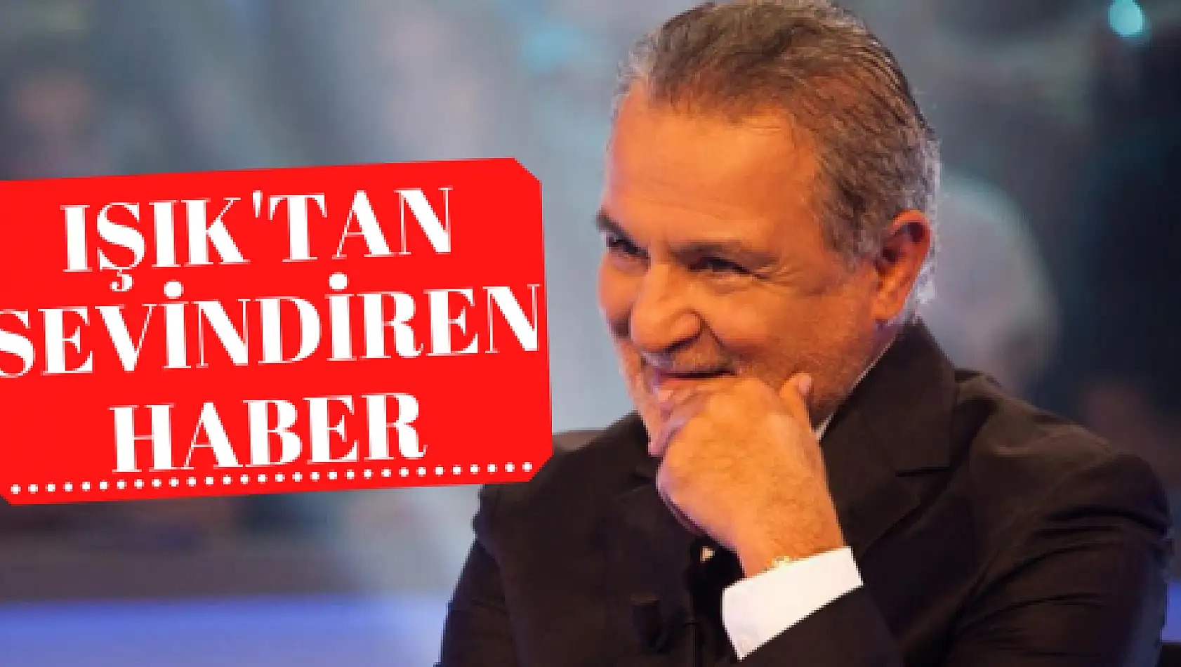 Kenan Işık'tan sevindiren haber