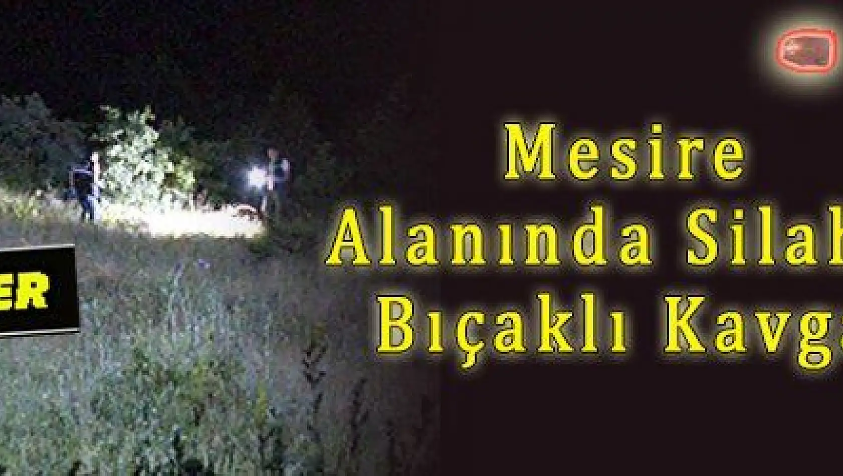 Mesire Alanında Silahlı Bıçaklı Kavga 