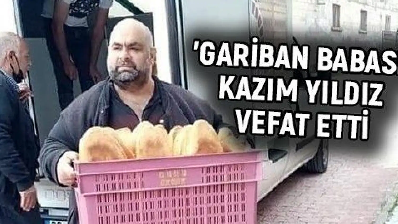 Develi'nin 'Gariban babası' vefat etti