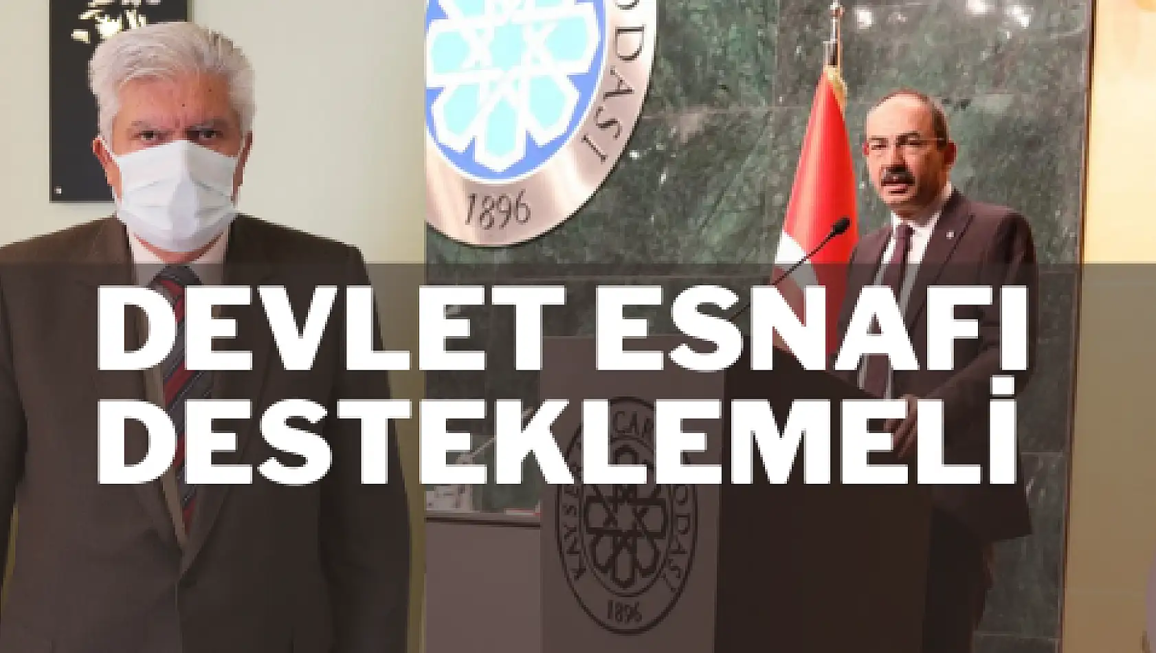 Devlet esnafı desteklemeli