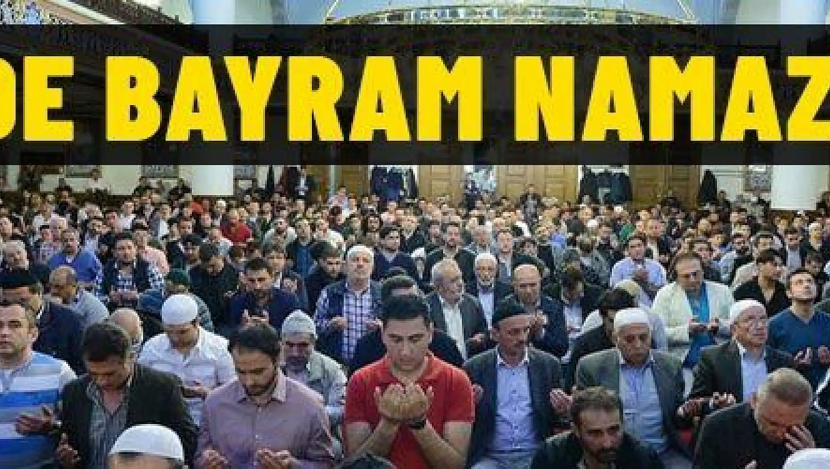 Kayseri'de bayram namazı saati belli oldu