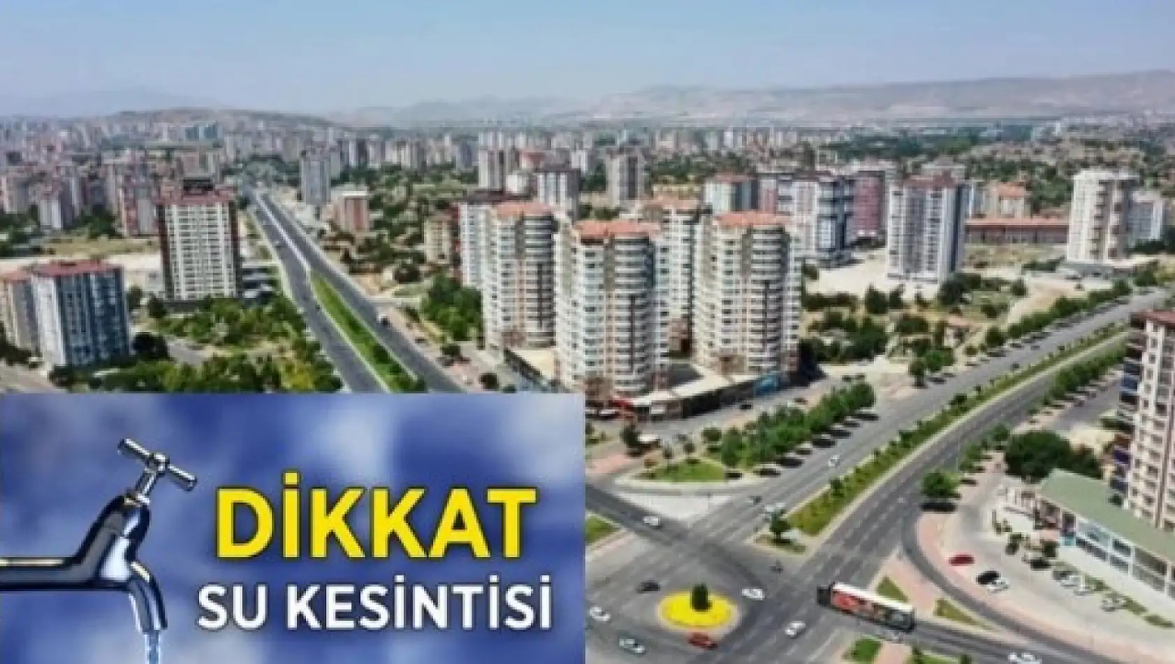 Kayseri'nin O İlçesinde Su Kesintisi!