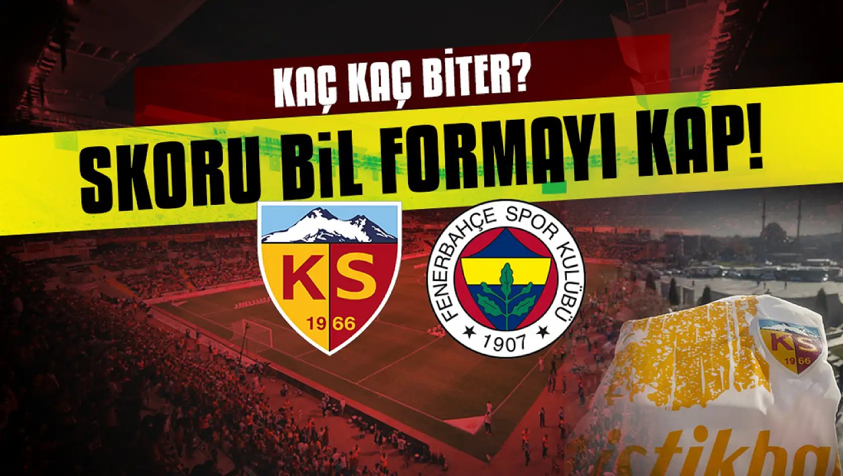 Kayserispor – Fenerbahçe maçının skorunu doğru bil formayı kap! Kaç kaç biter?