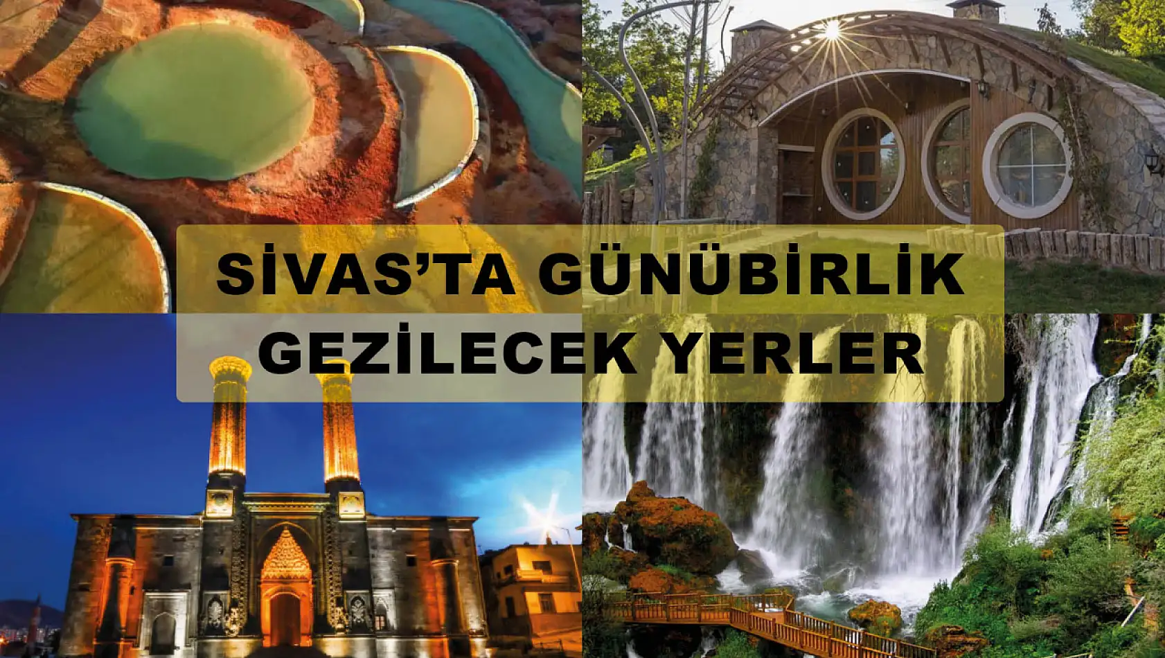 Sivas'ta Günübirlik Gezilecek Yerler