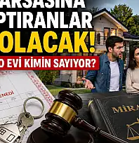 Baba arsasına ev yaptıranlar şok olacak! Mahkeme o evi kimin sayıyor?