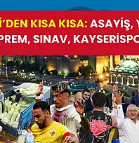 Kayseri'den kısa kısa: Asayiş, Dev destek, Deprem, Sınav, Kayserispor…