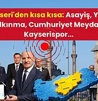 Kayseri'den kısa kısa: Asayiş, Yerel Kalkınma, Cumhuriyet Meydanı, Kayserispor...