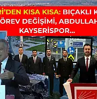 Kayseri'den Kısa Kısa: Bıçaklı Kavga, EDS, Görev Değişimi, Abdullah Gül, Kayserispor…