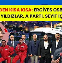 Kayseri'den Kısa Kısa: Erciyes OSB, Ulaşım, Türk Yıldızlar, A Parti, Seyit İçgül…