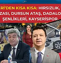 Kayseri'den Kısa Kısa: Hırsızlık, Trafik Kazası, Dursun Ataş, Dadaloğlu Şenlikleri, Kayserispor…