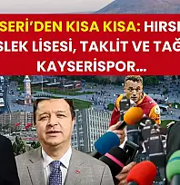 Kayseri'den Kısa Kısa: Hırsızlık, Meslek Lisesi, Taklit ve Tağşiş, Kayserispor…