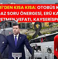 Kayseri'den Kısa Kısa: Otobüs Kazası, Doğalgaz Soru Önergesi, ERÜ Kampüsü, Öğretmen Vefatı, Kayserispor…