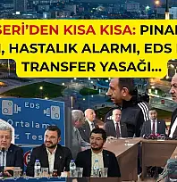 Kayseri'den Kısa Kısa: Pınarbaşı Saldırı, Hastalık Alarmı, EDS Dönemi, Transfer Yasağı…
