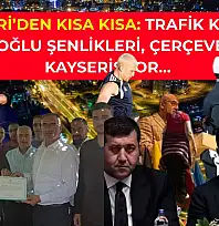Kayseri'den Kısa Kısa: Trafik Kazası, Dadaloğlu Şenlikleri, Çerçeve Yasa, Kayserispor…