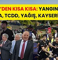 Kayseri'den Kısa Kısa: Yangın, 255 Bin TL Ceza, TCDD, Yağış, Kayserispor…