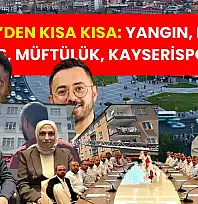 Kayseri'den kısa kısa: Yangın, Dursun Ataş, Müftülük, Kayserispor…