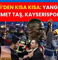 Kayseri'den Kısa Kısa: Yangın, YRP, Ahmet Taş, Kayserispor…