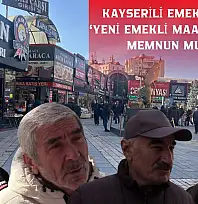 Kayserili emekliler 'yeni emekli maaşından' memnun mu?