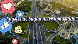 Kayseri'de bugün sosyal medya platformlarında neler paylaşıldı? Öne çıkanlar (4 Aralık Perşembe)